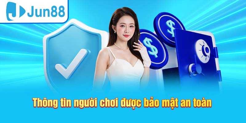 Chính sách bảo mật chặt chẽ chính là yếu tố giúp Jun88 khẳng định uy tín